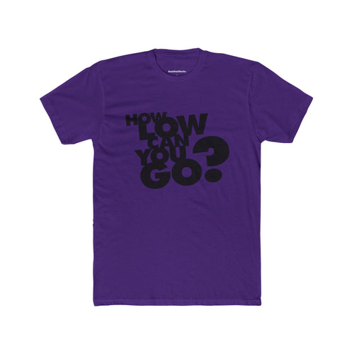 How Low Can You Go Unisex Crew Tee