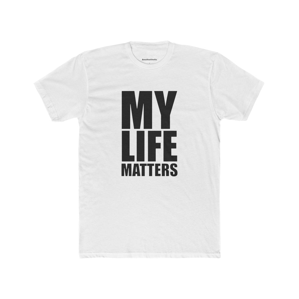 My life matters unisex crew Tee