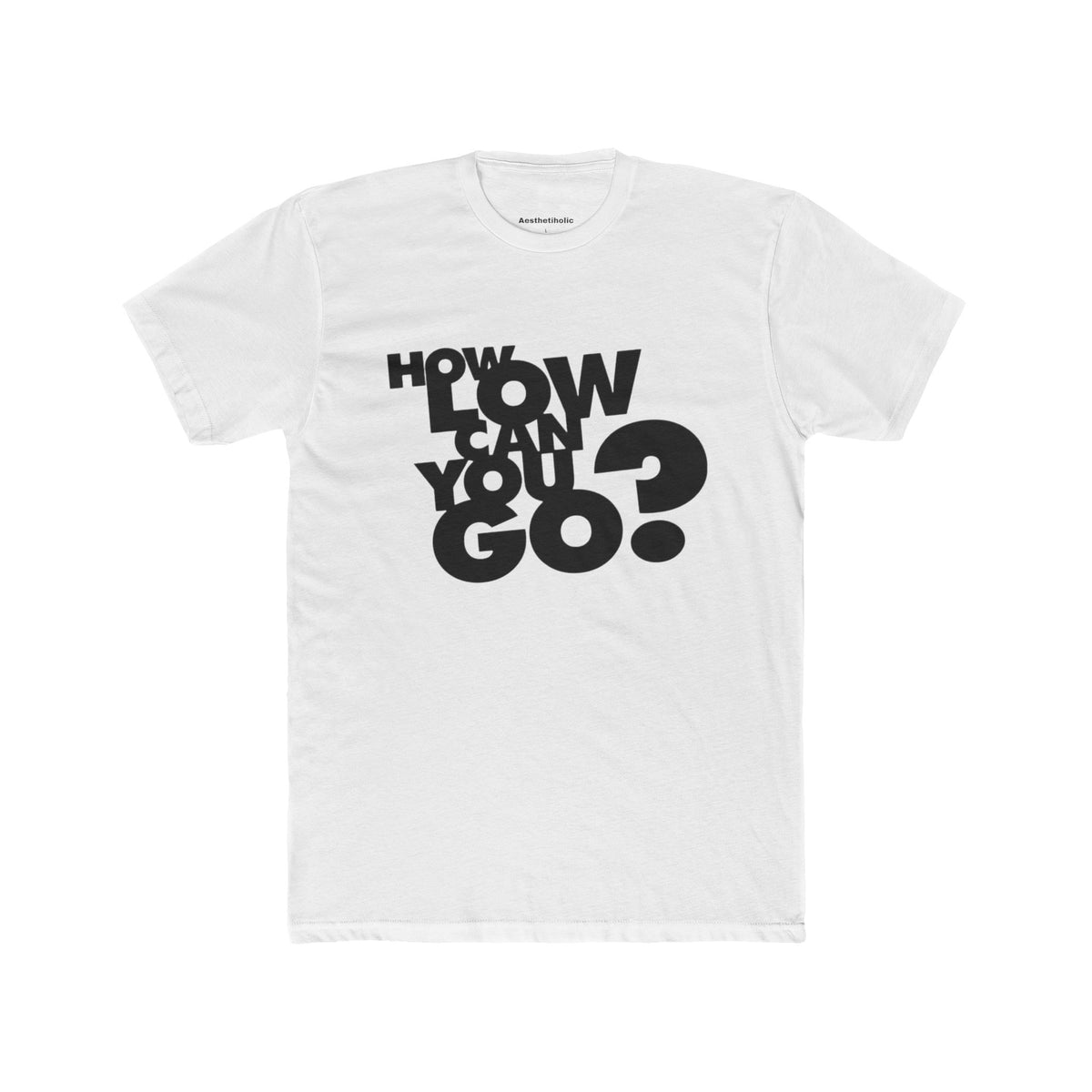 T-shirt col rond unisexe How Low Can You Go