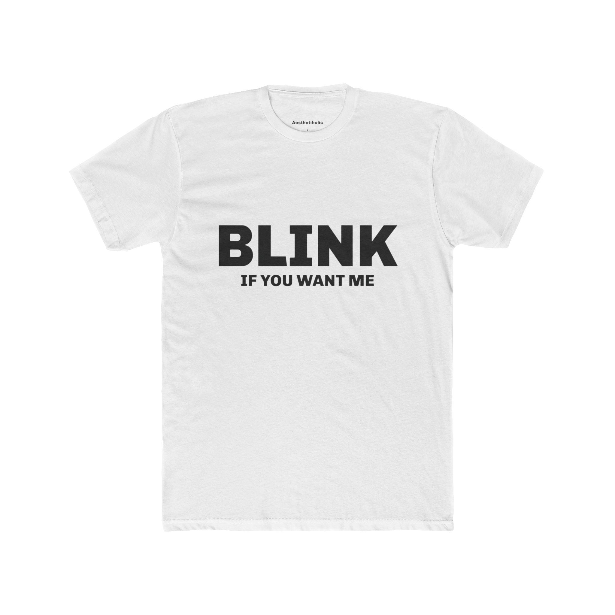 Blink if you want me Unisex Crew Tee