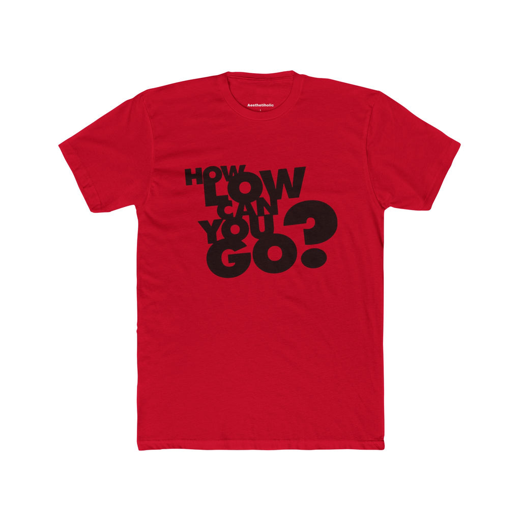 How Low Can You Go Unisex Crew Tee