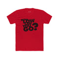How Low Can You Go Unisex Crew Tee