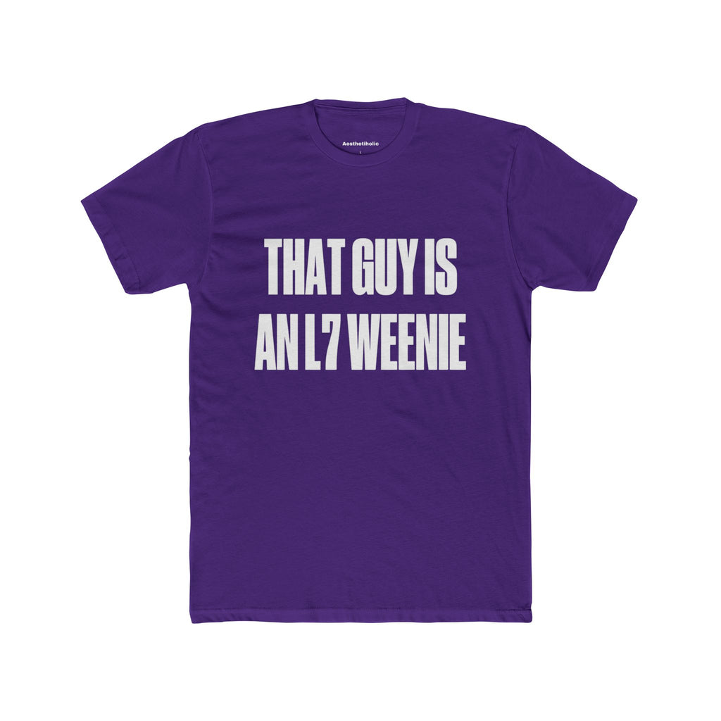 That guy is an l7 weenie Crew Tee