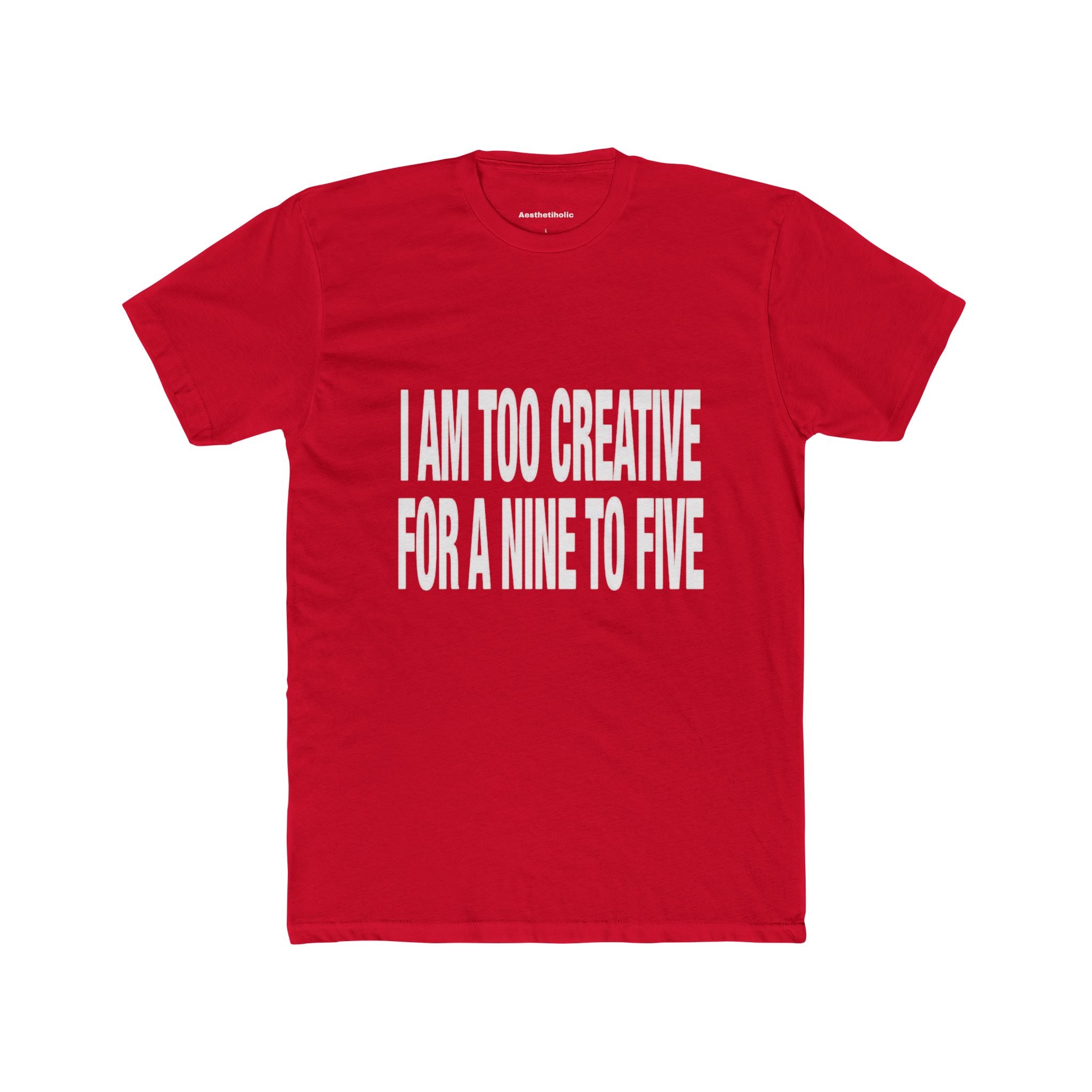 I’am too creative for a nine to five Crew Tee