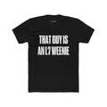 That guy is an l7 weenie Crew Tee